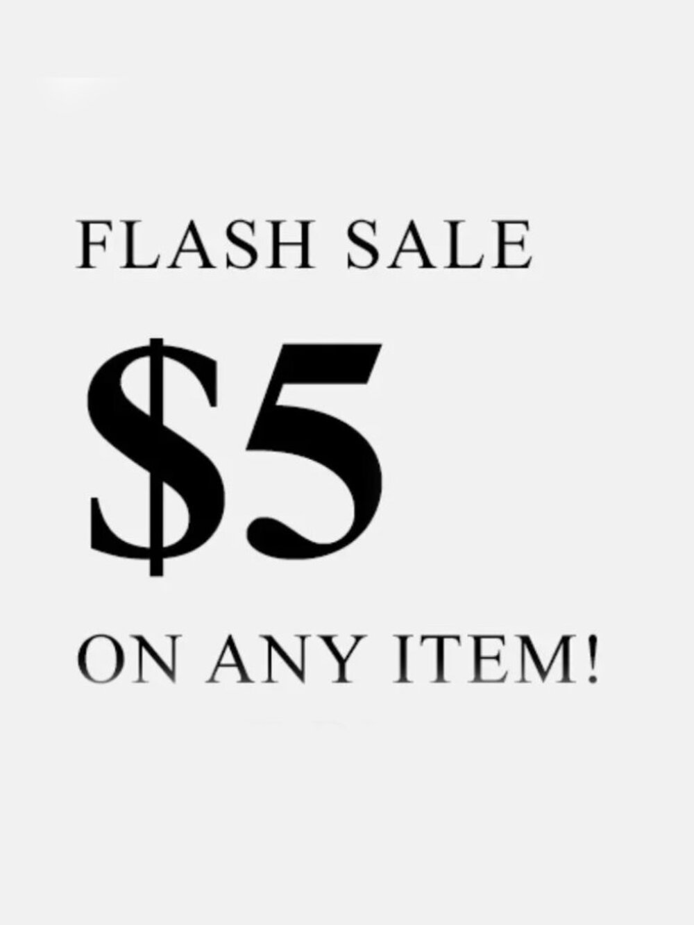 Weekend FLASH SALE! $5 items regardless of price